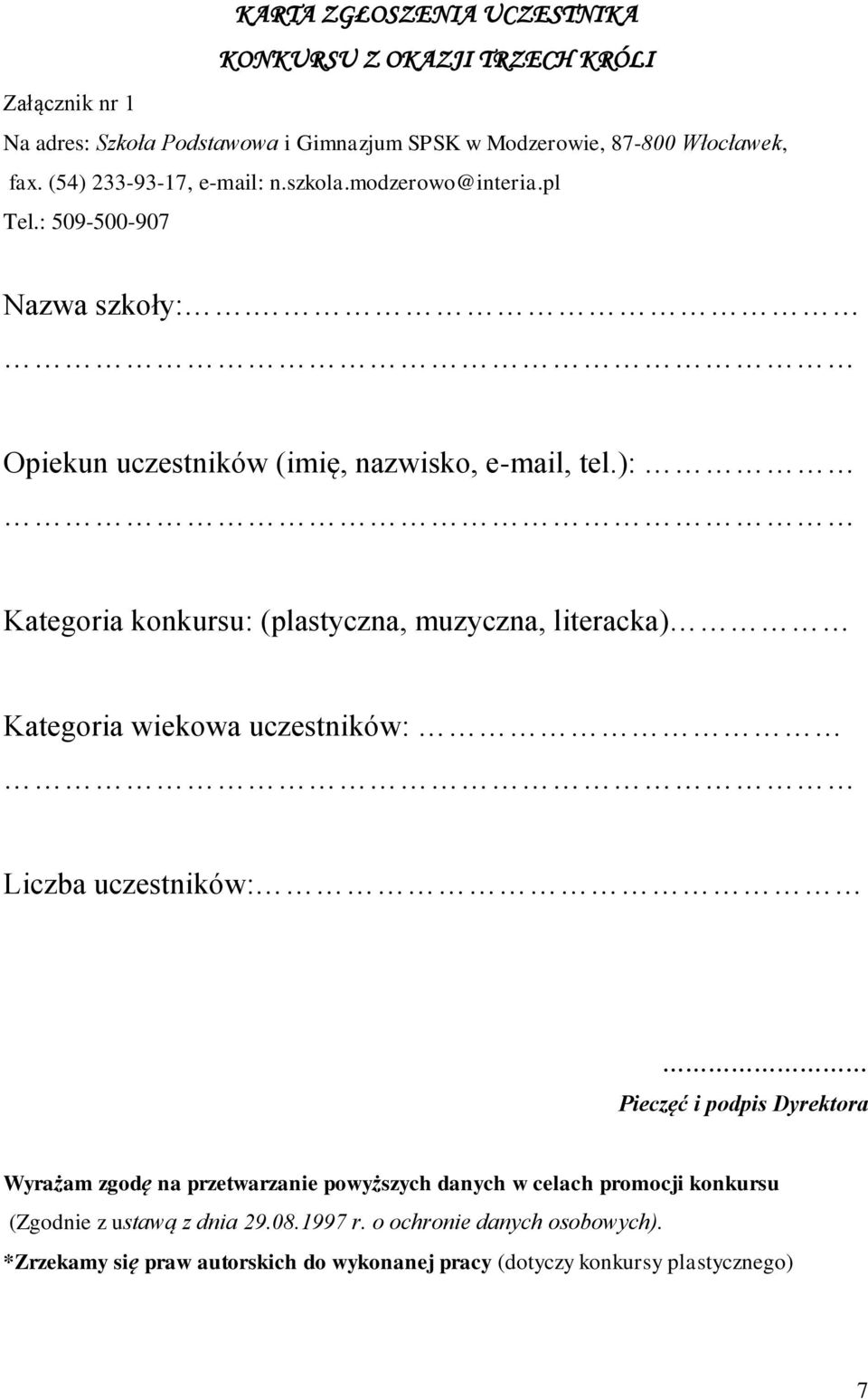 ): Kategoria konkursu: (plastyczna, muzyczna, literacka) Kategoria wiekowa uczestników: Liczba uczestników: Pieczęć i podpis Dyrektora Wyrażam zgodę na