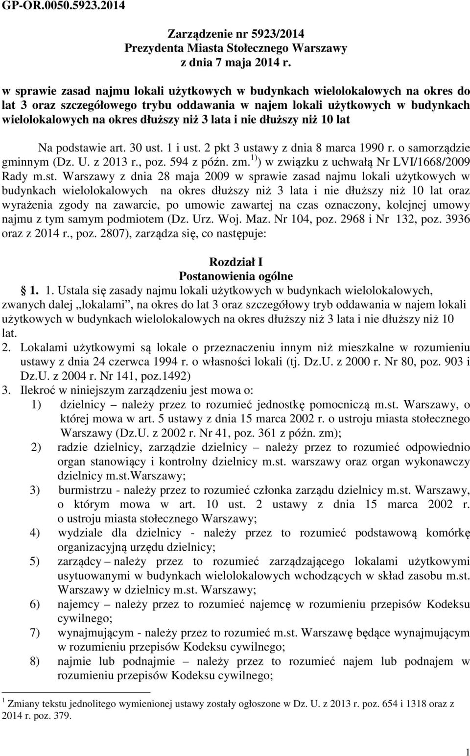 lata i nie dłuższy niż 10 lat Na podstawie art. 30 ust. 1 i ust. 2 pkt 3 ustawy z dnia 8 marca 1990 r. o samorządzie gminnym (Dz. U. z 2013 r., poz. 594 z późn. zm.