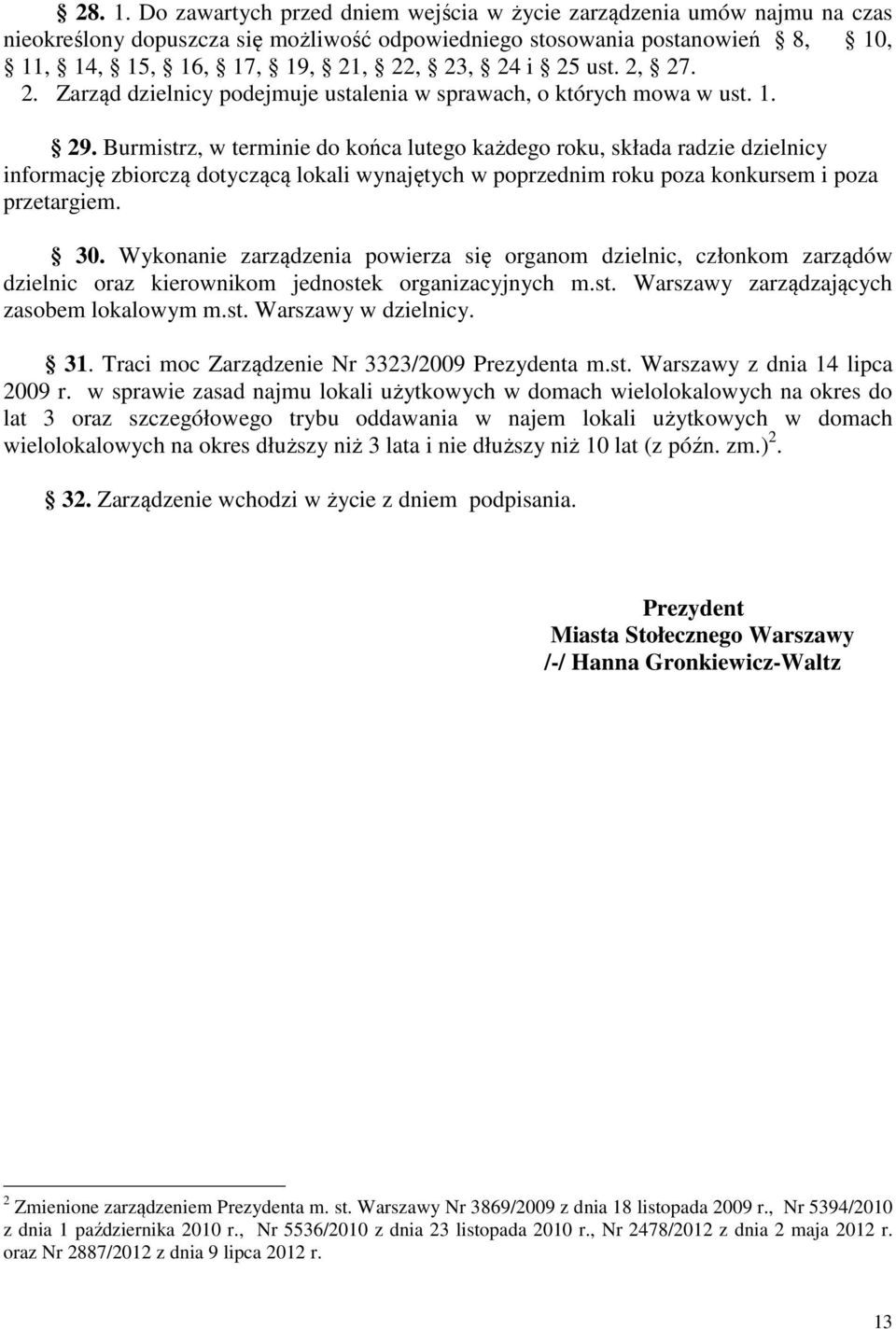 ust. 2, 27. 2. Zarząd dzielnicy podejmuje ustalenia w sprawach, o których mowa w ust. 1. 29.