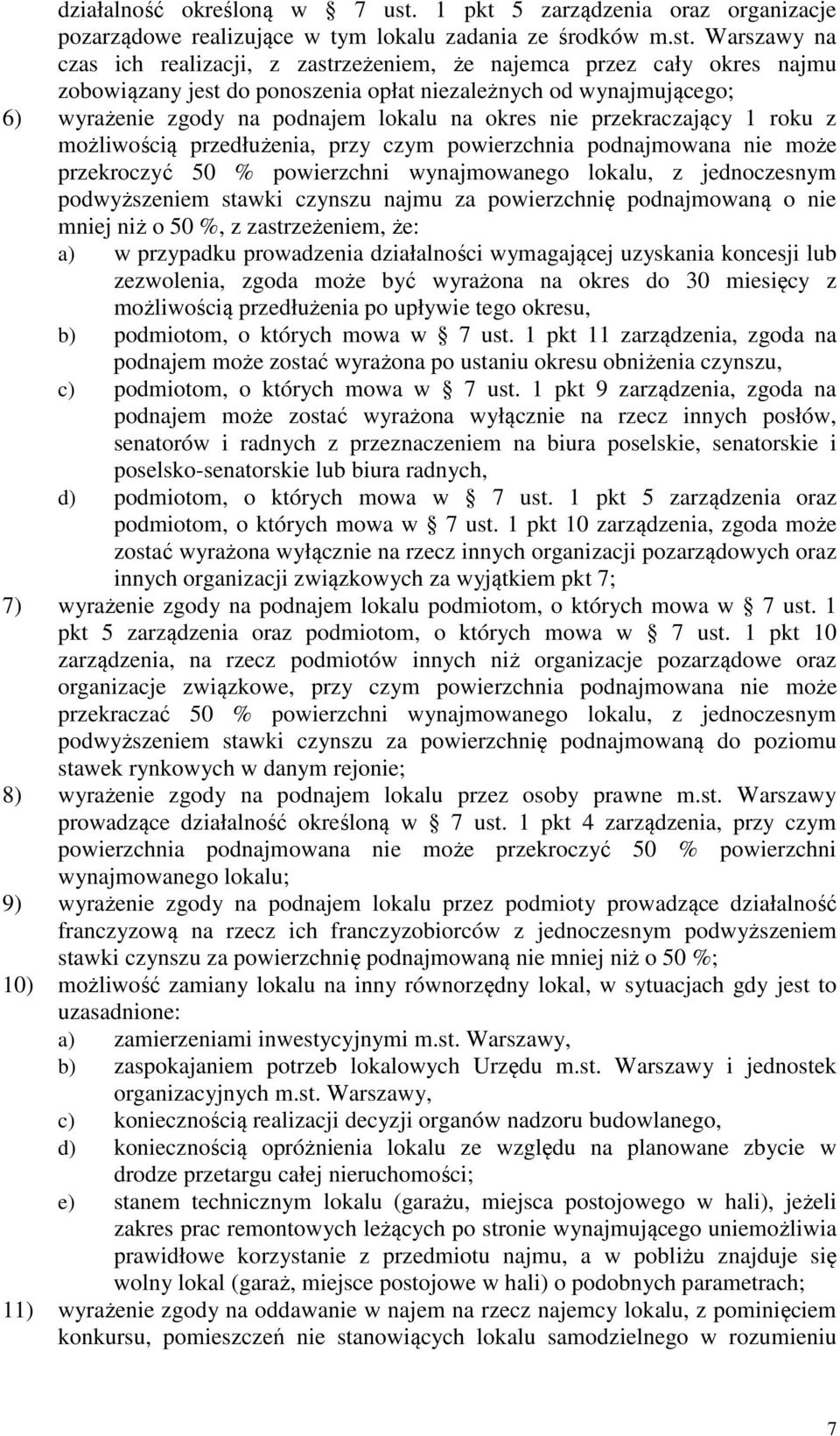 Warszawy na czas ich realizacji, z zastrzeżeniem, że najemca przez cały okres najmu zobowiązany jest do ponoszenia opłat niezależnych od wynajmującego; 6) wyrażenie zgody na podnajem lokalu na okres