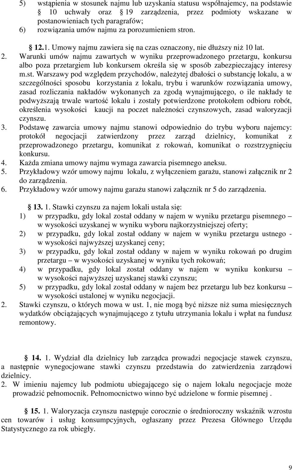 Warunki umów najmu zawartych w wyniku przeprowadzonego przetargu, konkursu albo poza przetargiem lub konkursem określa się w sposób zabezpieczający interesy m.st.