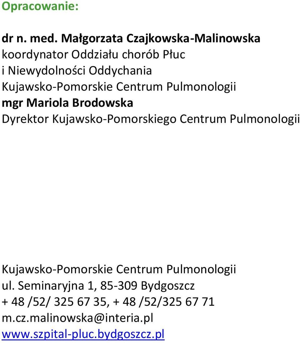 Kujawsko-Pomorskie Centrum Pulmonologii mgr Mariola Brodowska Dyrektor Kujawsko-Pomorskiego Centrum