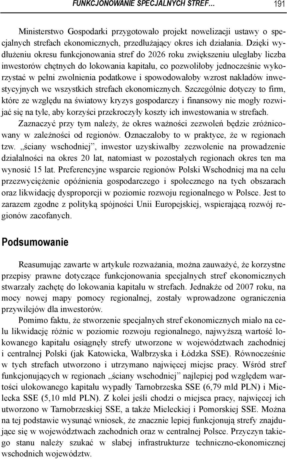 i spowodowałoby wzrost nakładów inwestycyjnych we wszystkich strefach ekonomicznych.