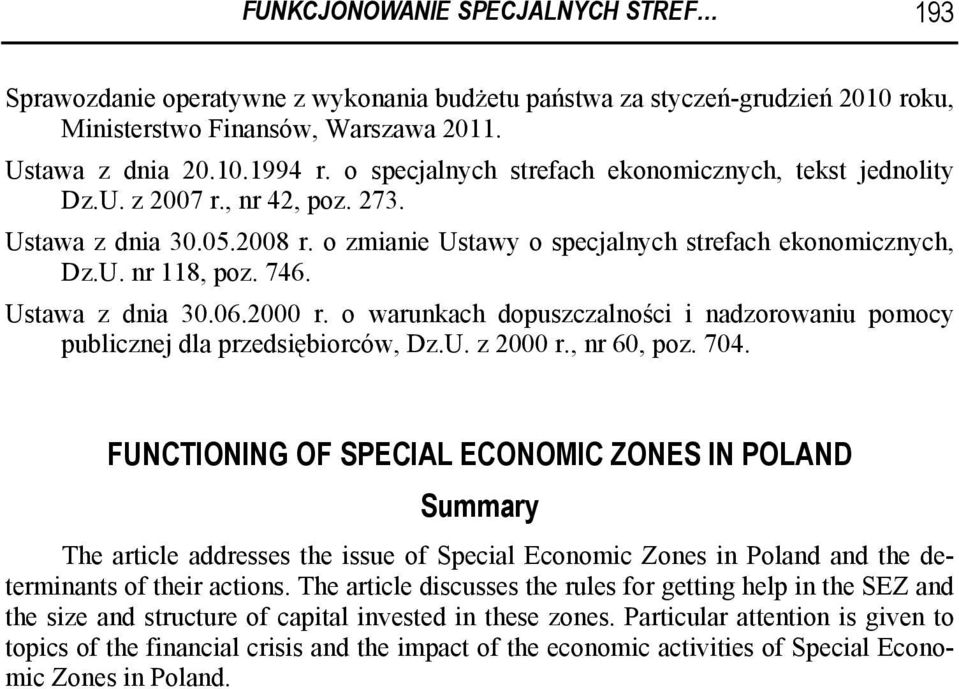 Ustawa z dnia 30.06.2000 r. o warunkach dopuszczalności i nadzorowaniu pomocy publicznej dla przedsiębiorców, Dz.U. z 2000 r., nr 60, poz. 704.