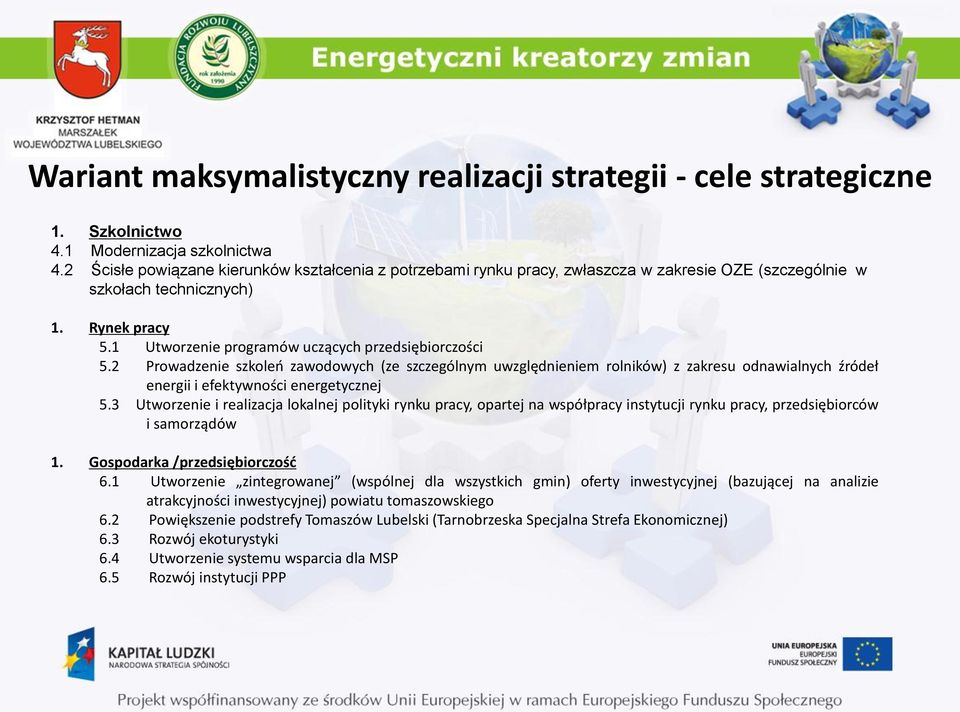 2 Prowadzenie szkoleń zawodowych (ze szczególnym uwzględnieniem rolników) z zakresu odnawialnych źródeł energii i efektywności energetycznej 5.