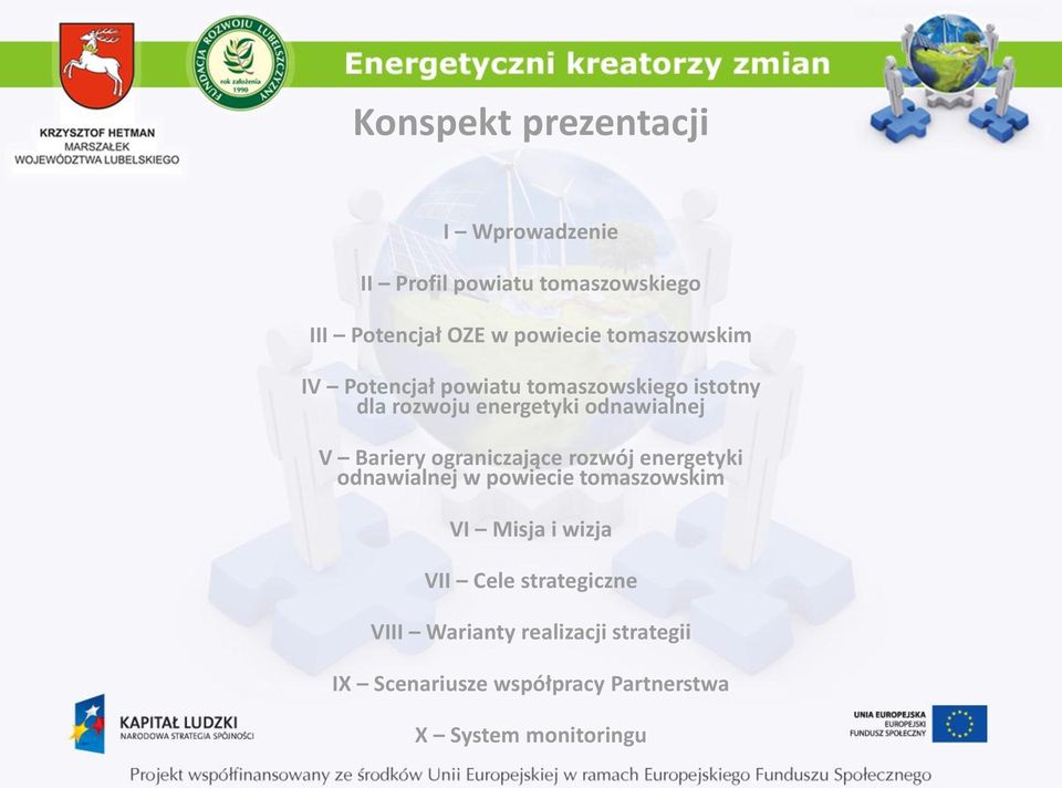 Bariery ograniczające rozwój energetyki odnawialnej w powiecie tomaszowskim VI Misja i wizja VII