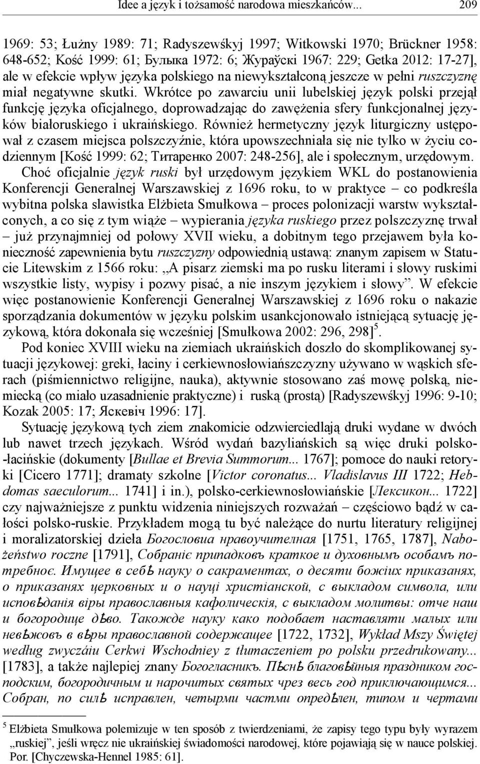 na niewykształconą jeszcze w pełni ruszczyznę miał negatywne skutki.