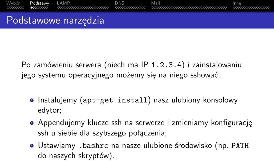 Instalujemy (apt-get install) nasz ulubiony konsolowy edytor; Appendujemy klucze ssh na