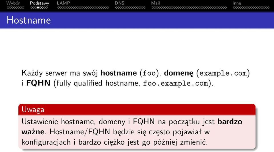 Ustawienie hostname, domeny i FQHN na początku jest bardzo ważne.