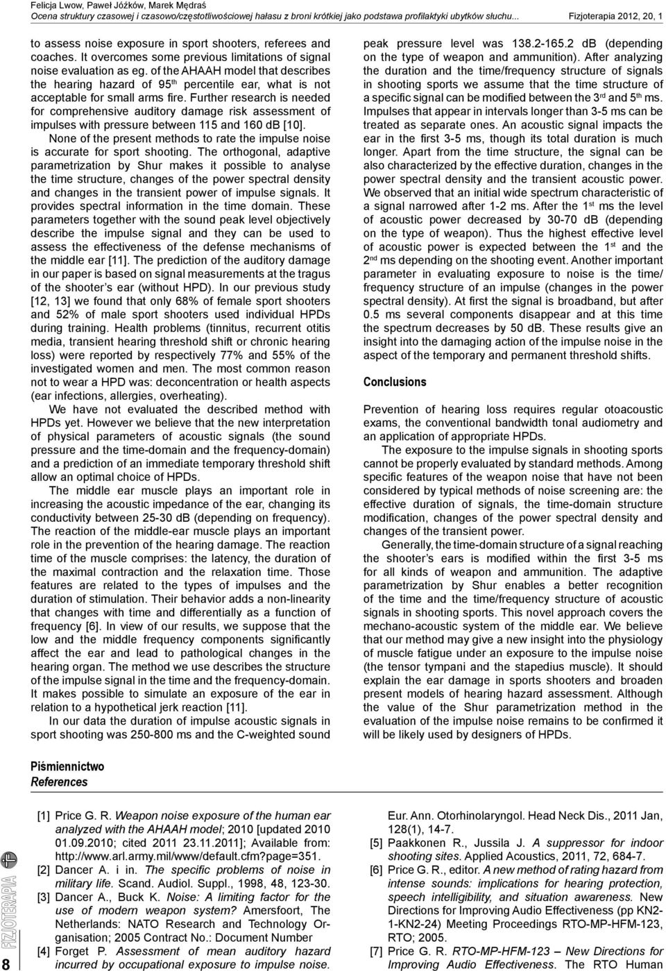 of the AHAAH model that describes the hearing hazard of 95 th percentile ear, what is not acceptable for small arms fi re.