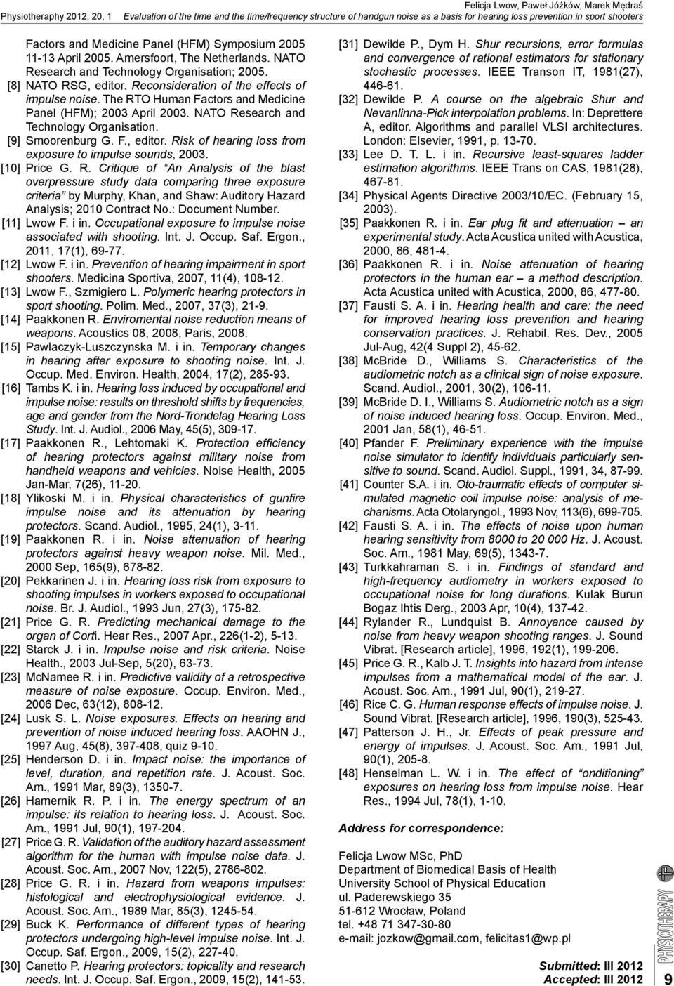 Reconsideration of the effects of impulse noise. The RTO Human Factors and Medicine Panel (HFM); 2003 April 2003. NATO Research and Technology Organisation. [9] Smoorenburg G. F., editor.