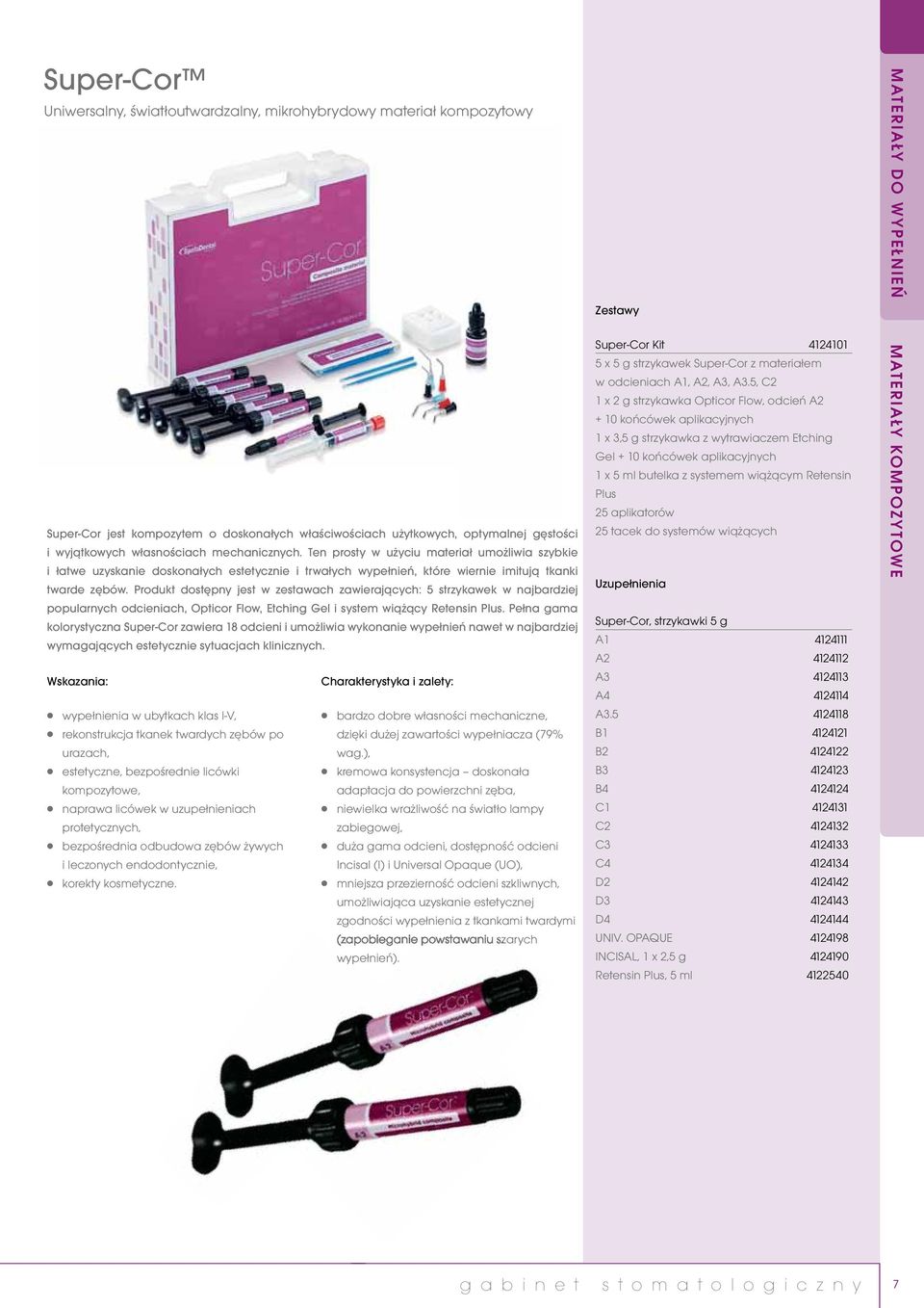 Produkt dostępny jest w zestawach zawierających: 5 strzykawek w najbardziej popularnych odcieniach, Opticor Flow, Etching Gel i system wiążący Retensin Plus.