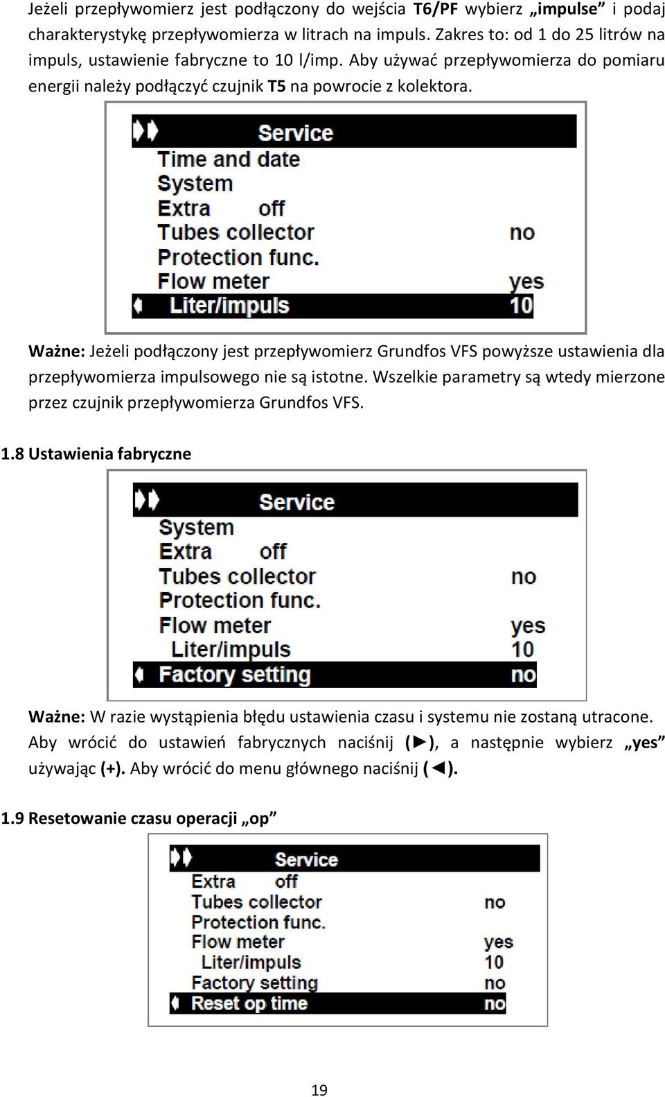 Ważne: Jeżeli podłączony jest przepływomierz Grundfos VFS powyższe ustawienia dla przepływomierza impulsowego nie są istotne.