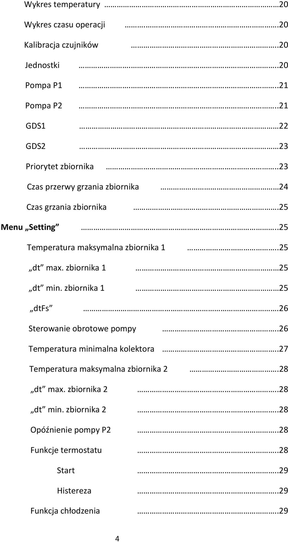 .25 Temperatura maksymalna zbiornika 1..25 dt max. zbiornika 1 dt min. zbiornika 1 25 25 dtfs.26 Sterowanie obrotowe pompy.