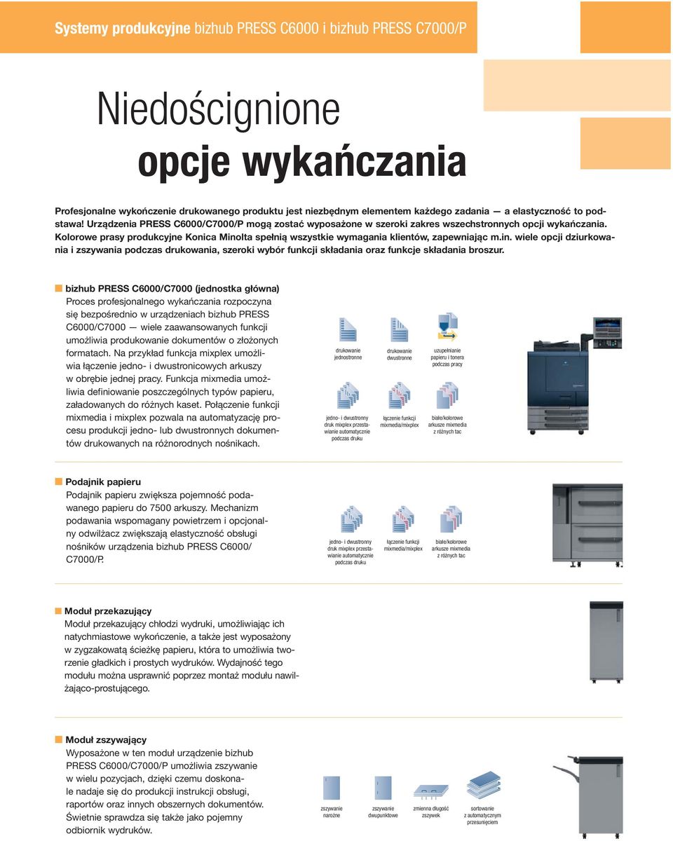 Kolorowe prasy produkcyjne Konica Minolta spełnią wszystkie wymagania klientów, zapewniając m.in. wiele opcji dziurkowania i zszywania podczas drukowania, szeroki wybór funkcji składania oraz funkcje składania broszur.