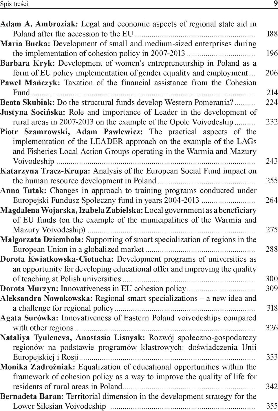 .. 196 Barbara Kryk: Development of women s entrepreneurship in Poland as a form of EU policy implementation of gender equality and employment.