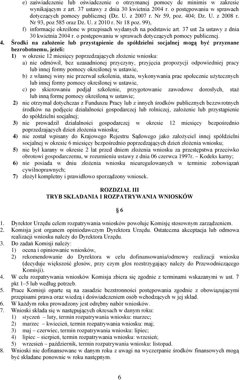 37 ust 2a ustawy z dnia 30 kwietnia 2004 r. o postępowaniu w sprawach dotyczących pomocy publicznej. 4.