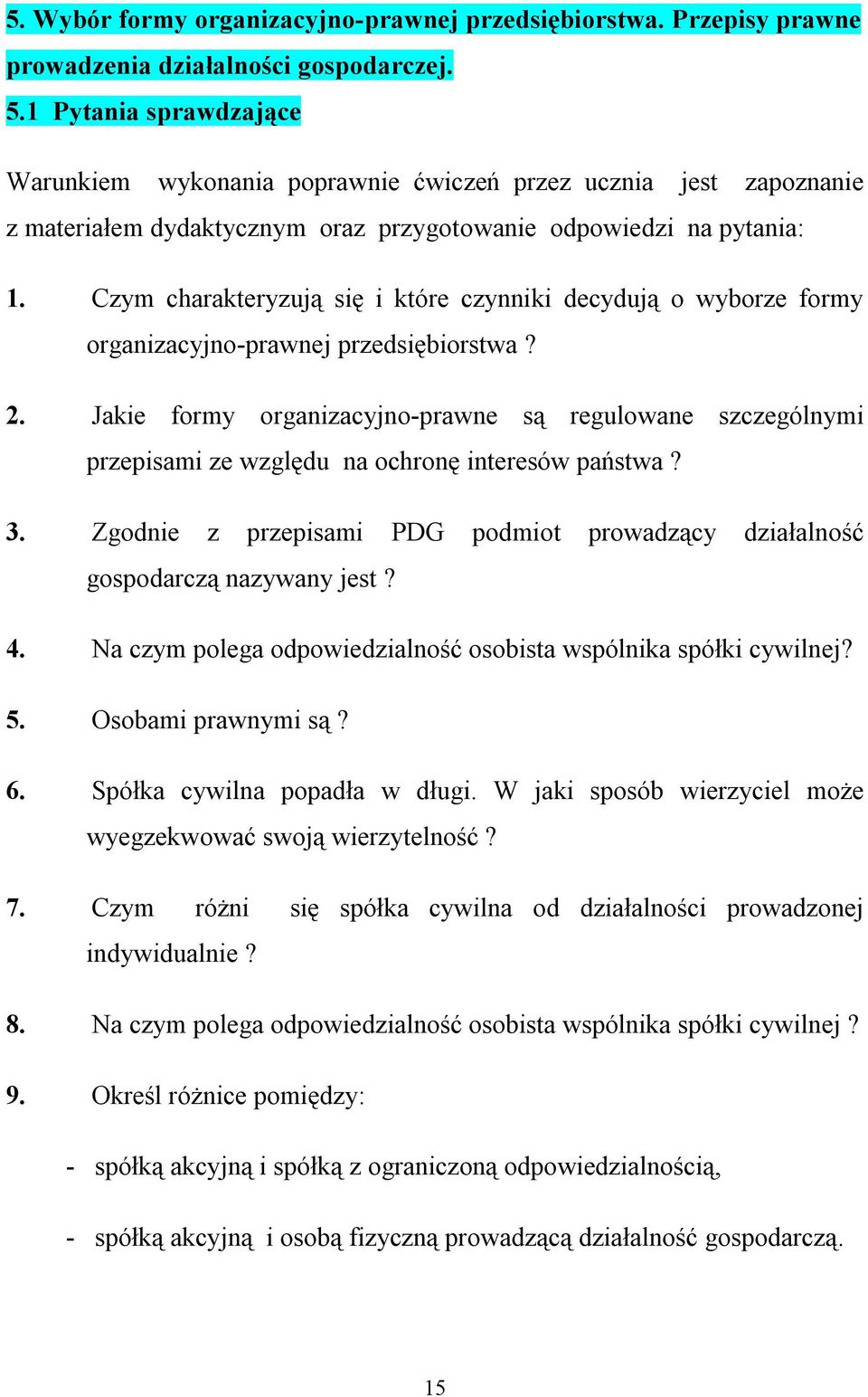 Czym charakteryzują się i które czynniki decydują o wyborze formy organizacyjno-prawnej przedsiębiorstwa? 2.