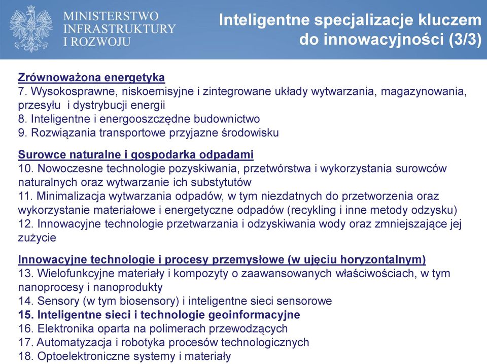 Nowoczesne technologie pozyskiwania, przetwórstwa i wykorzystania surowców naturalnych oraz wytwarzanie ich substytutów 11.