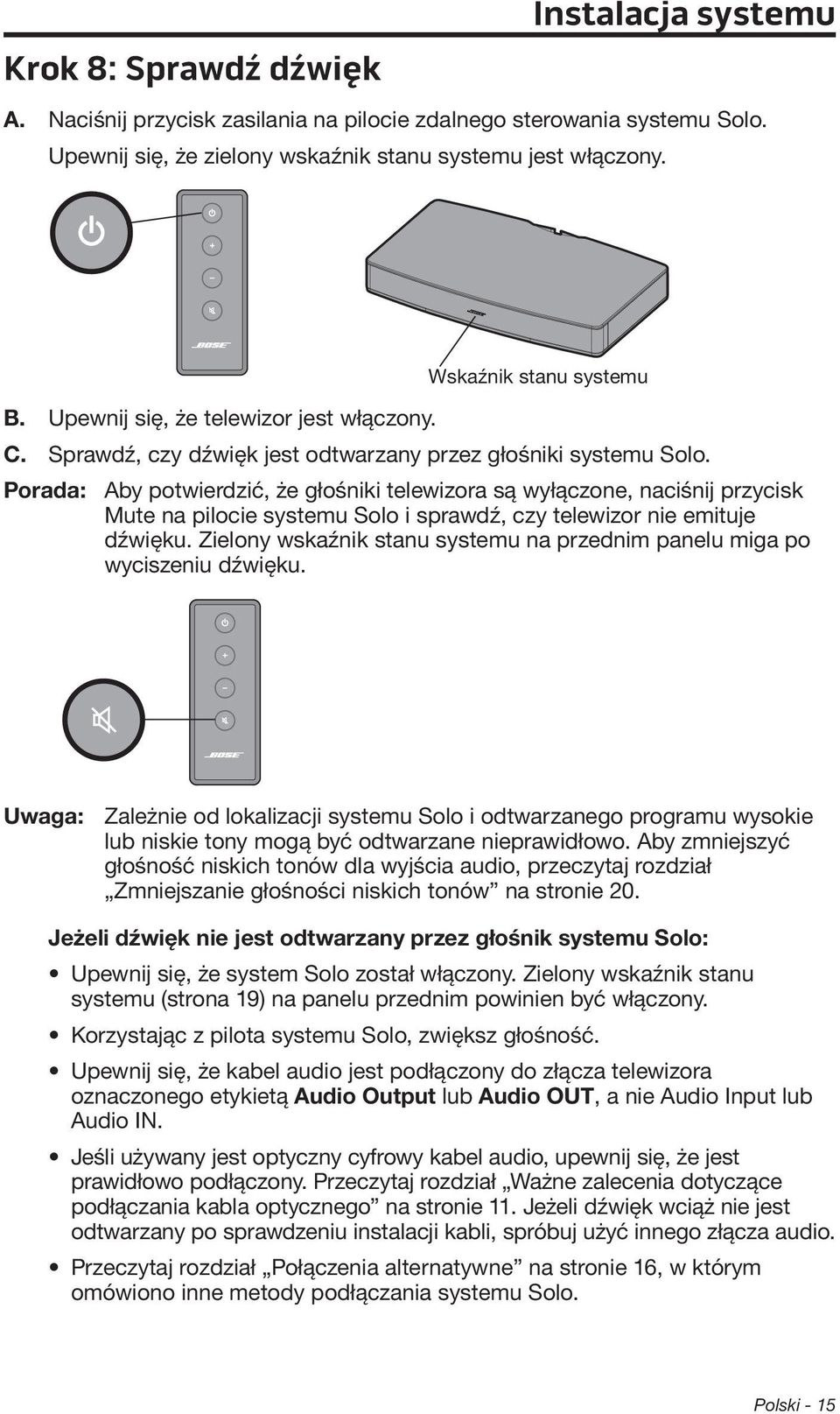 Porada: Aby potwierdzić, że głośniki telewizora są wyłączone, naciśnij przycisk Mute na pilocie systemu Solo i sprawdź, czy telewizor nie emituje dźwięku.