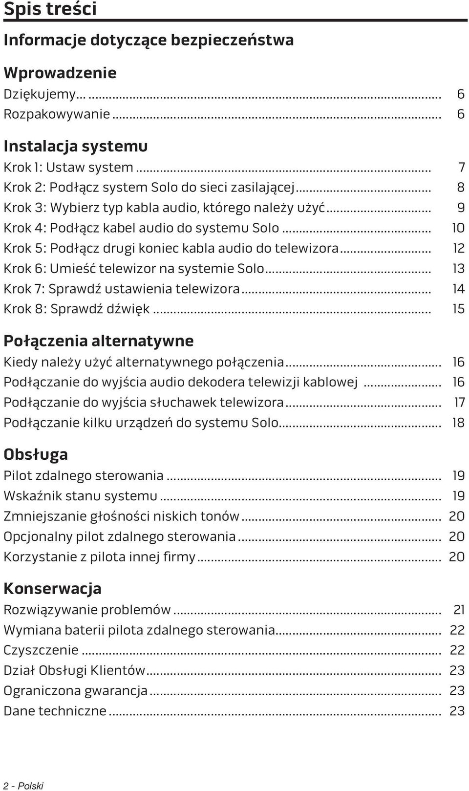 .. 12 Krok 6: Umieść telewizor na systemie Solo... 13 Krok 7: Sprawdź ustawienia telewizora... 14 Krok 8: Sprawdź dźwięk... 15 Połączenia alternatywne Kiedy należy użyć alternatywnego połączenia.