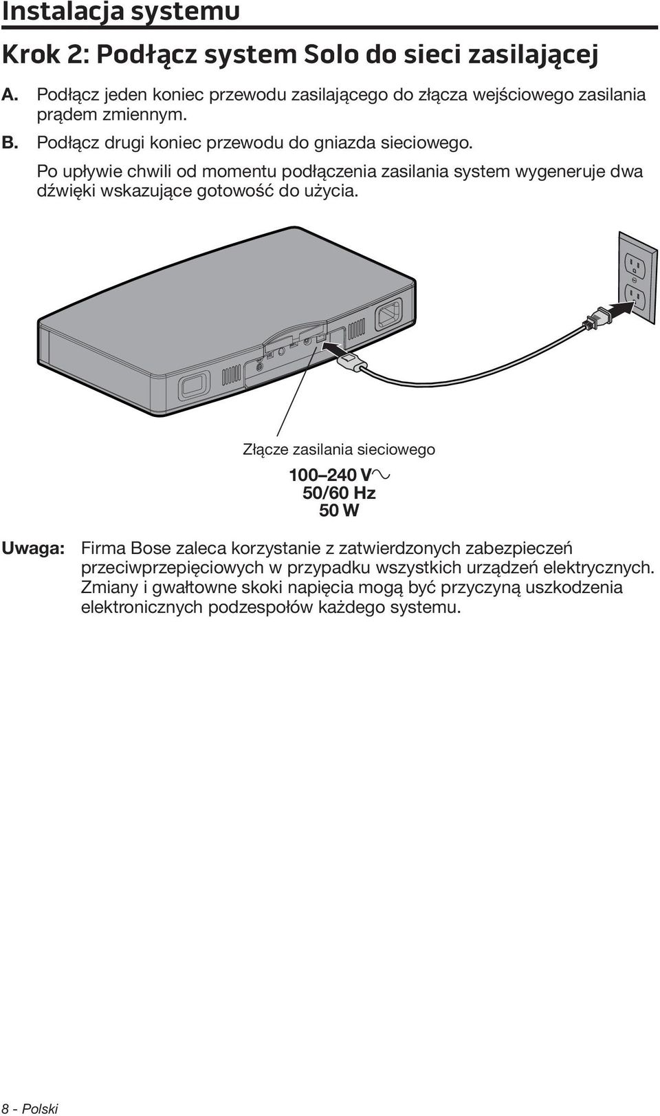 Po upływie chwili od momentu podłączenia zasilania system wygeneruje dwa dźwięki wskazujące gotowość do użycia.