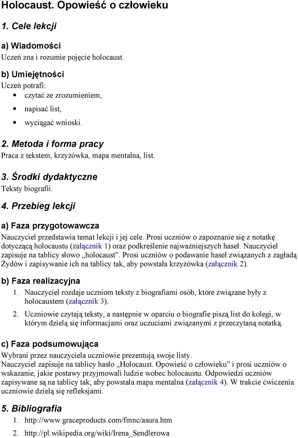 Prosi uczniów o zapoznanie się z notatkę dotyczącą holocaustu (załącznik 1) oraz podkreślenie najważniejszych haseł. Nauczyciel zapisuje na tablicy słowo holocaust.