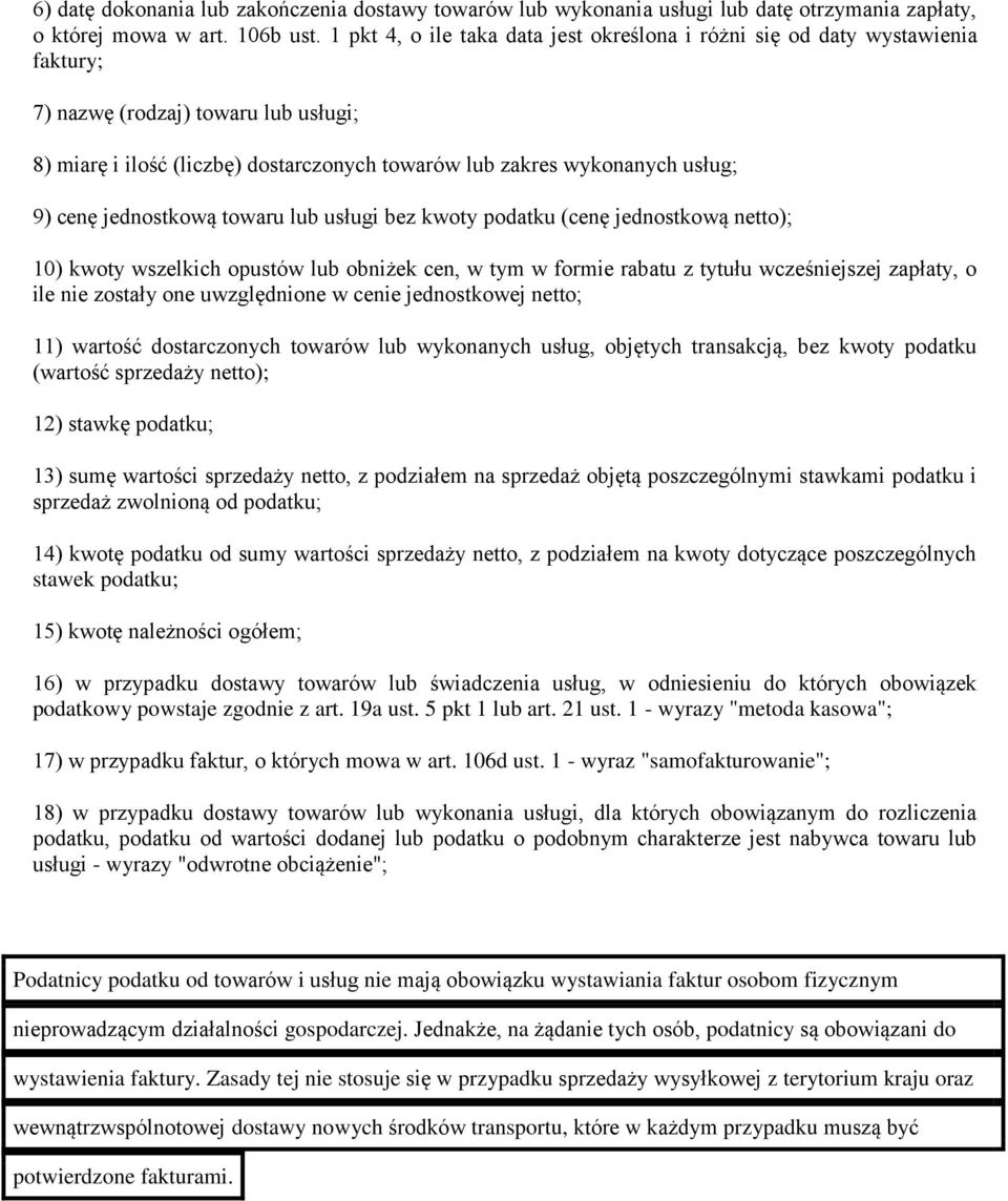 cenę jednostkową towaru lub usługi bez kwoty podatku (cenę jednostkową netto); 10) kwoty wszelkich opustów lub obniżek cen, w tym w formie rabatu z tytułu wcześniejszej zapłaty, o ile nie zostały one