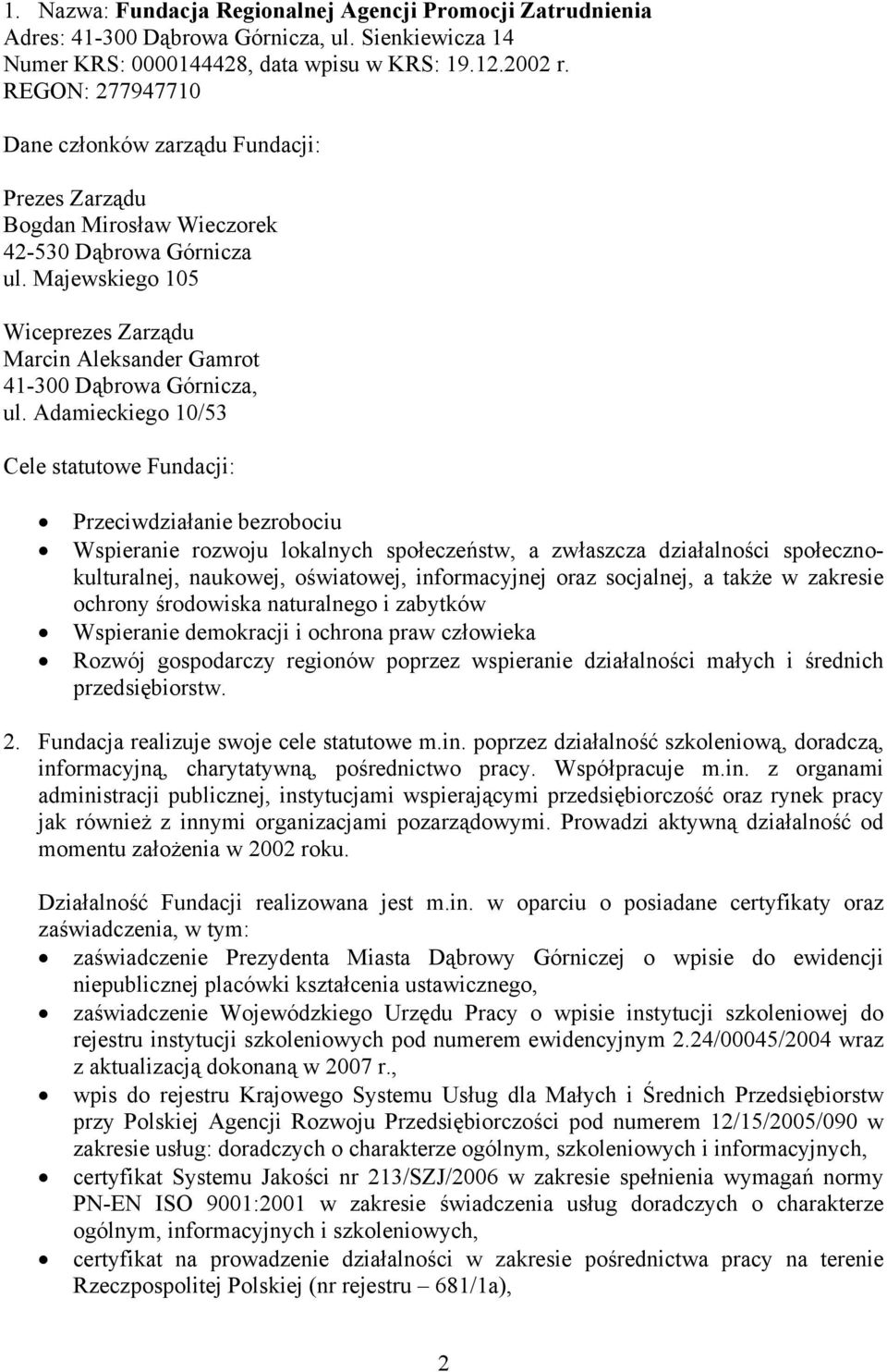 Majewskiego 105 Wiceprezes Zarządu Marcin Aleksander Gamrot 41-300 Dąbrowa Górnicza, ul.