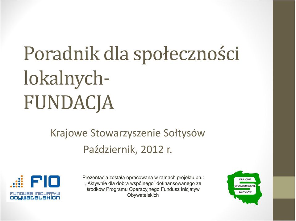 Prezentacja została opracowana w ramach projektu pn.