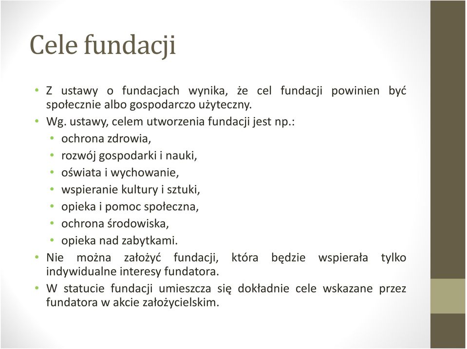 : ochrona zdrowia, rozwój gospodarki i nauki, oświata i wychowanie, wspieranie kultury i sztuki, opieka i pomoc społeczna,