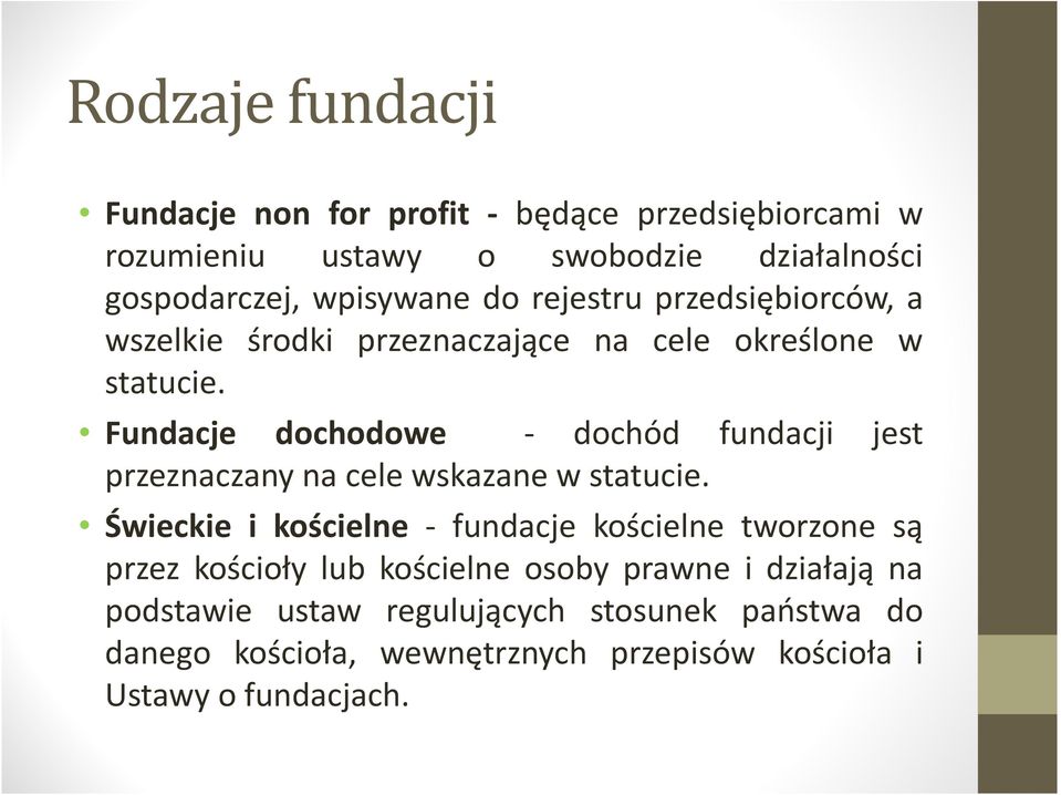 Fundacje dochodowe - dochód fundacji jest przeznaczany na cele wskazane w statucie.