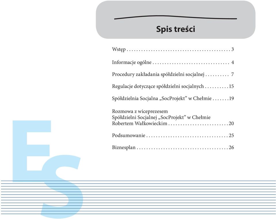 ......... 15 Spółdzielnia Socjalna SocProjekt w Chełmie.