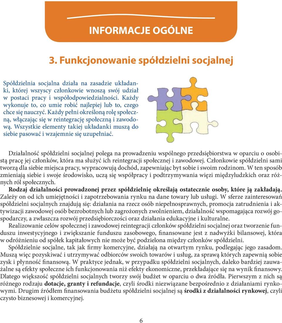 Wszystkie elementy takiej układanki muszą do siebie pasować i wzajemnie się uzupełniać.