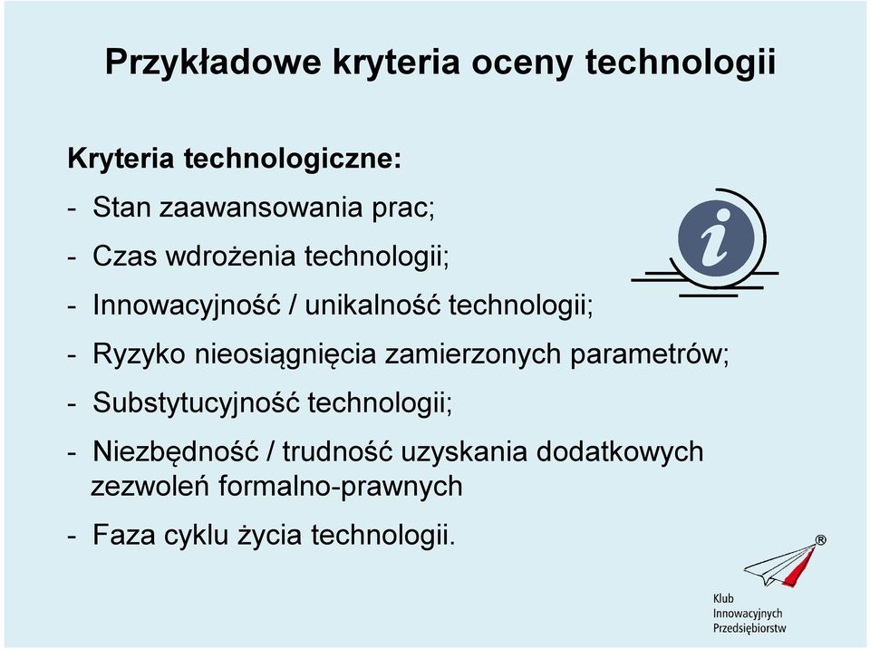 nieosiągnięcia zamierzonych parametrów; - Substytucyjność technologii; - Niezbędność /