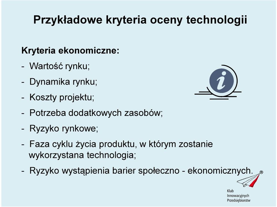 zasobów; - Ryzyko rynkowe; - Faza cyklu życia produktu, w którym