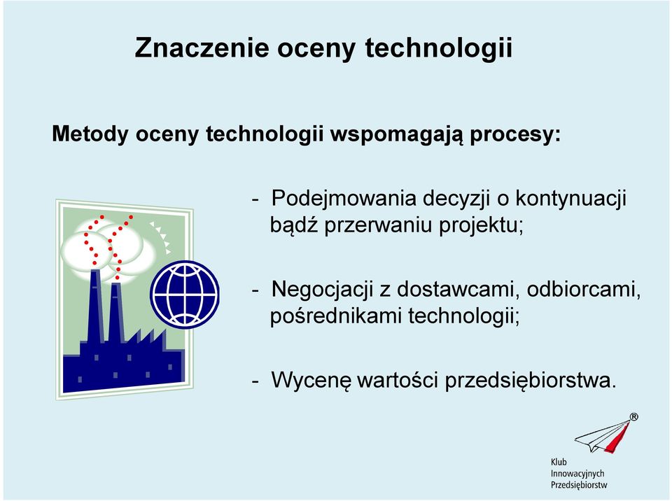 bądź przerwaniu projektu; - Negocjacji z dostawcami,