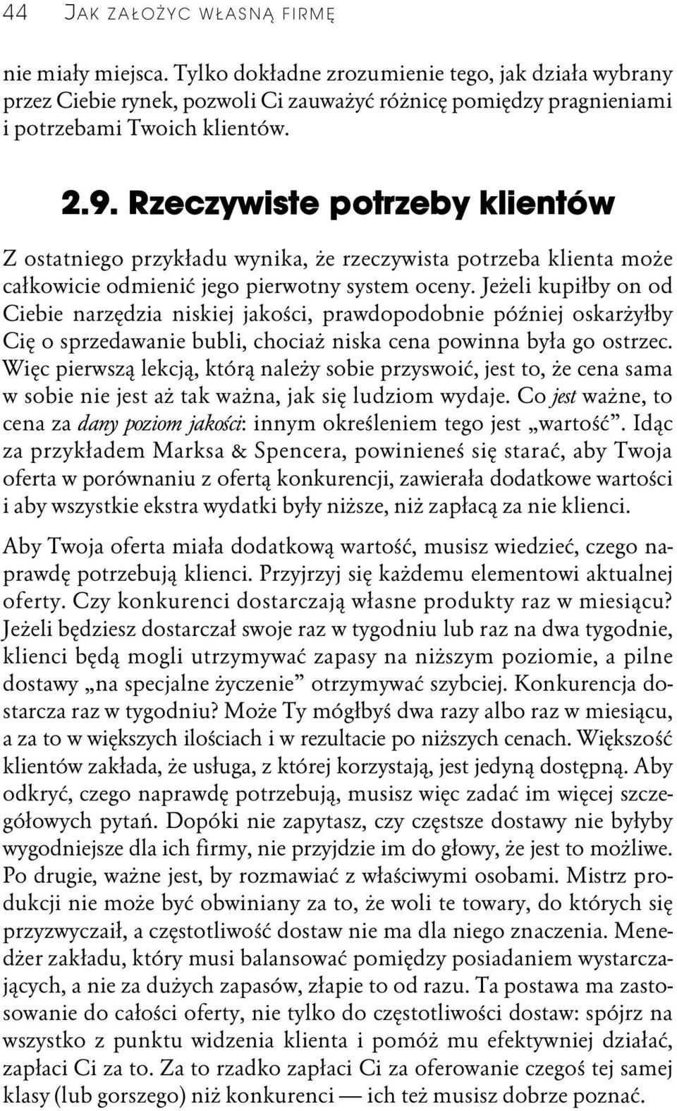 Jeżeli kupiłby on od Ciebie narzędzia niskiej jakości, prawdopodobnie później oskarżyłby Cię o sprzedawanie bubli, chociaż niska cena powinna była go ostrzec.