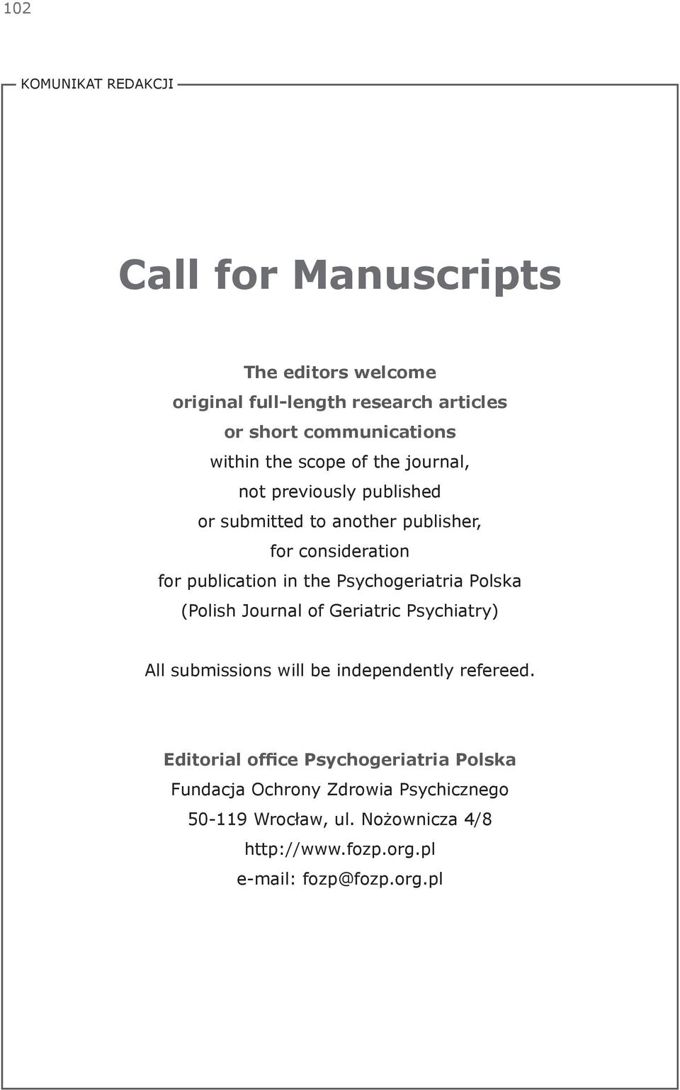 Psychogeriatria Polska (Polish Journal of Geriatric Psychiatry) All submissions will be independently refereed.