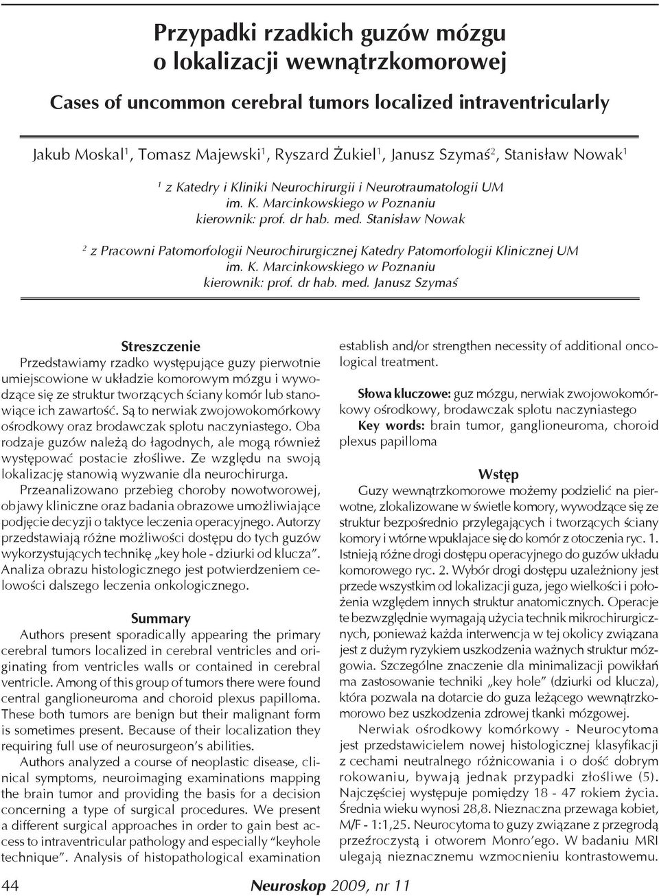 Stanisław Nowak 2 z Pracowni Patomorfologii Neurochirurgicznej Katedry Patomorfologii Klinicznej UM im. K. Marcinkowskiego w Poznaniu kierownik: prof. dr hab. med.