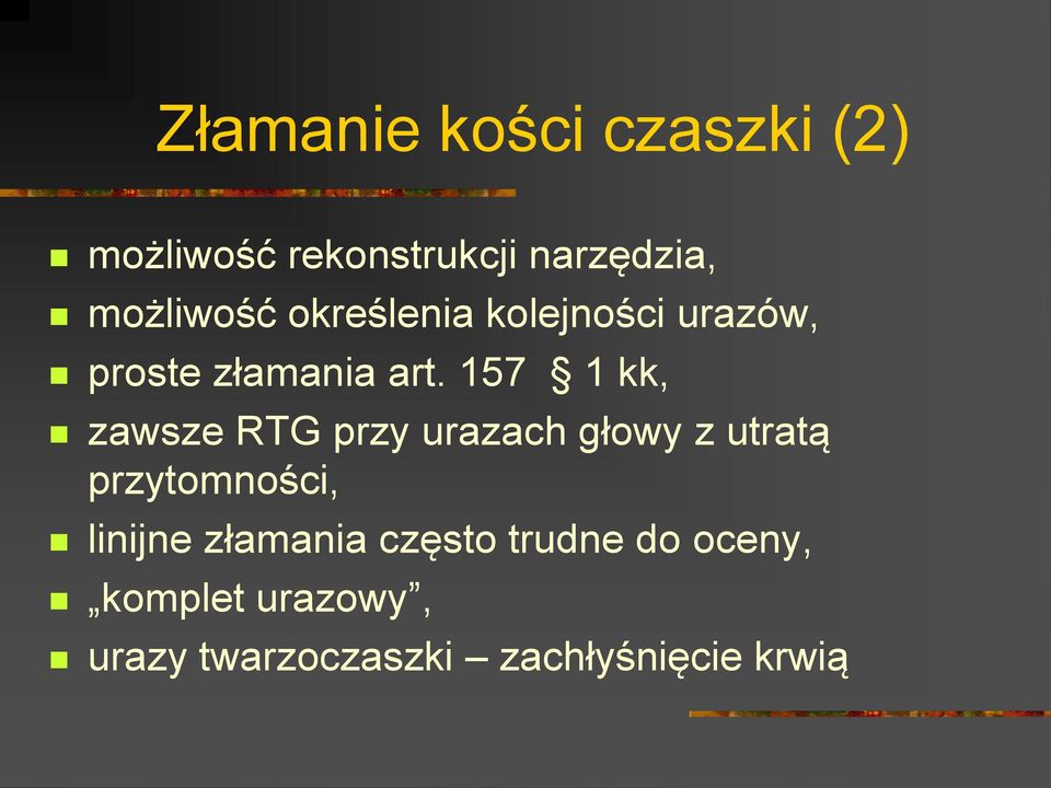 157 1 kk, zawsze RTG przy urazach głowy z utratą przytomności, linijne