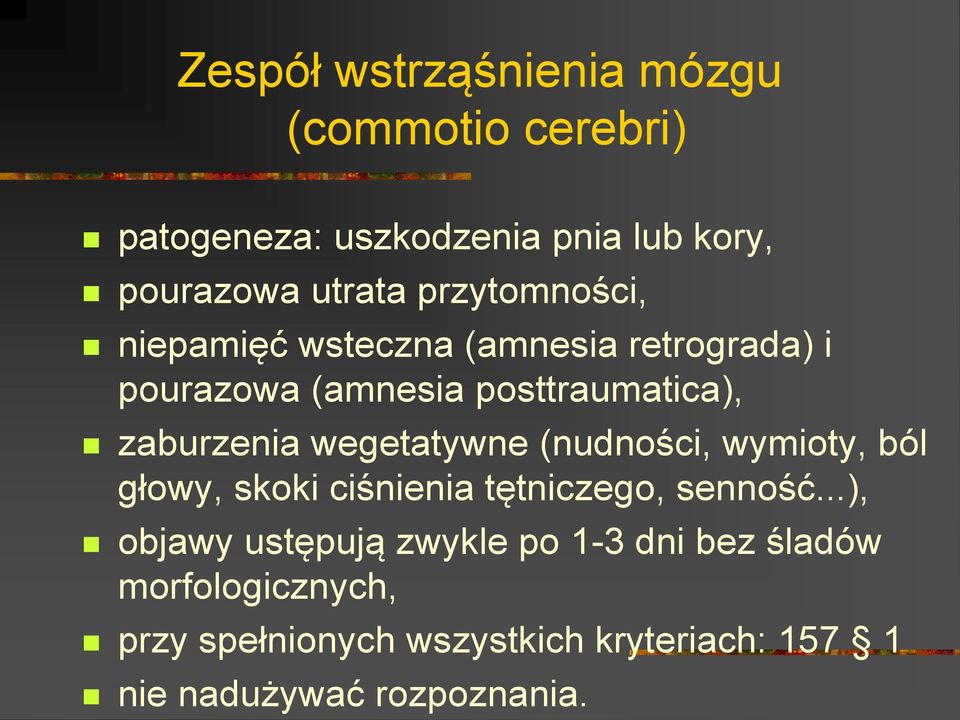 wegetatywne (nudności, wymioty, ból głowy, skoki ciśnienia tętniczego, senność.