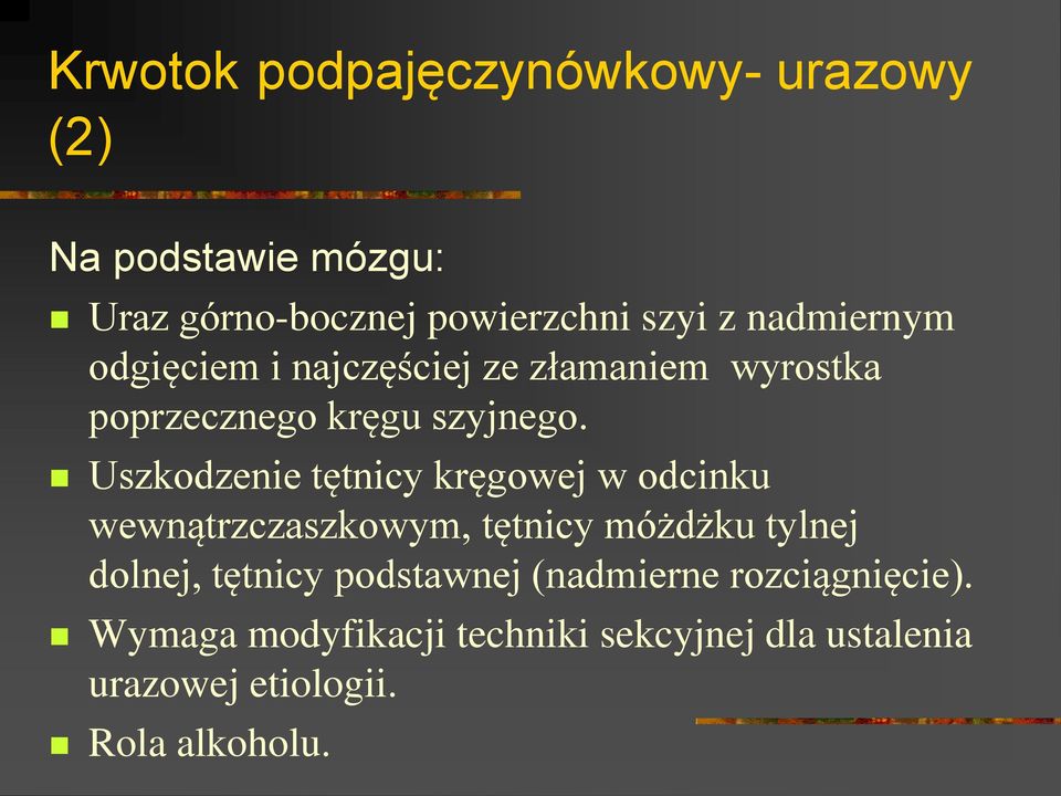 Uszkodzenie tętnicy kręgowej w odcinku wewnątrzczaszkowym, tętnicy móżdżku tylnej dolnej, tętnicy