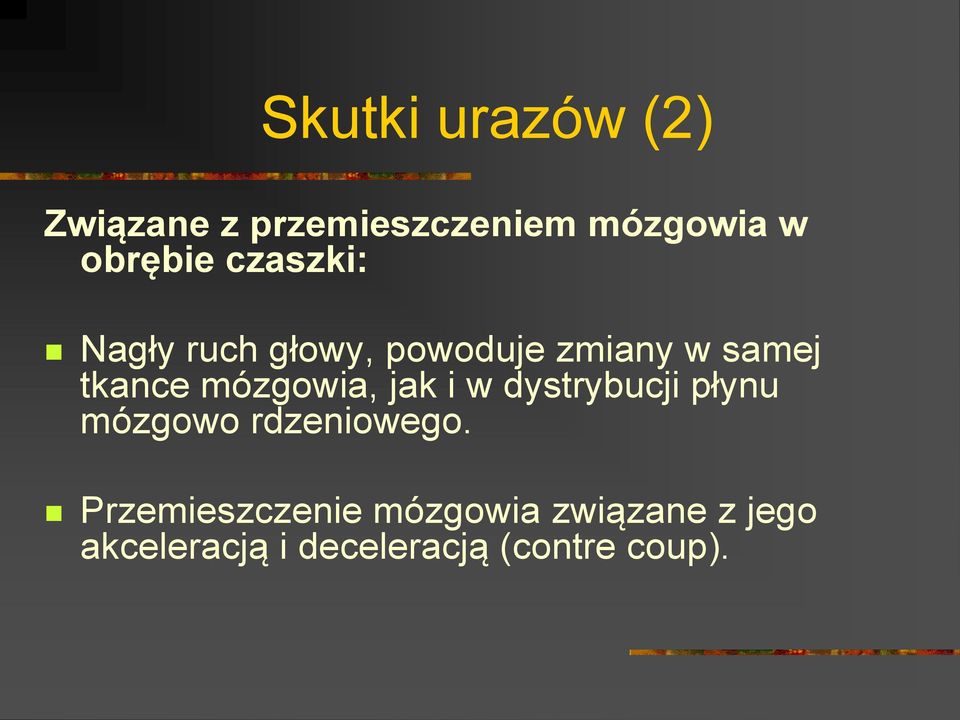 mózgowia, jak i w dystrybucji płynu mózgowo rdzeniowego.