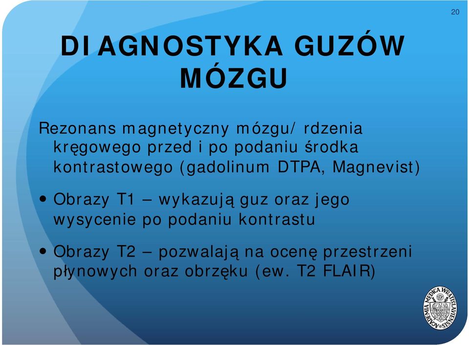 Magnevist) Obrazy T1 wykazują guz oraz jego wysycenie po podaniu