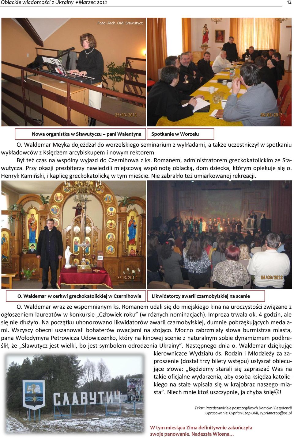 Był też czas na wspólny wyjazd do Czernihowa z ks. Romanem, administratorem greckokatolickim ze Sławutycza.