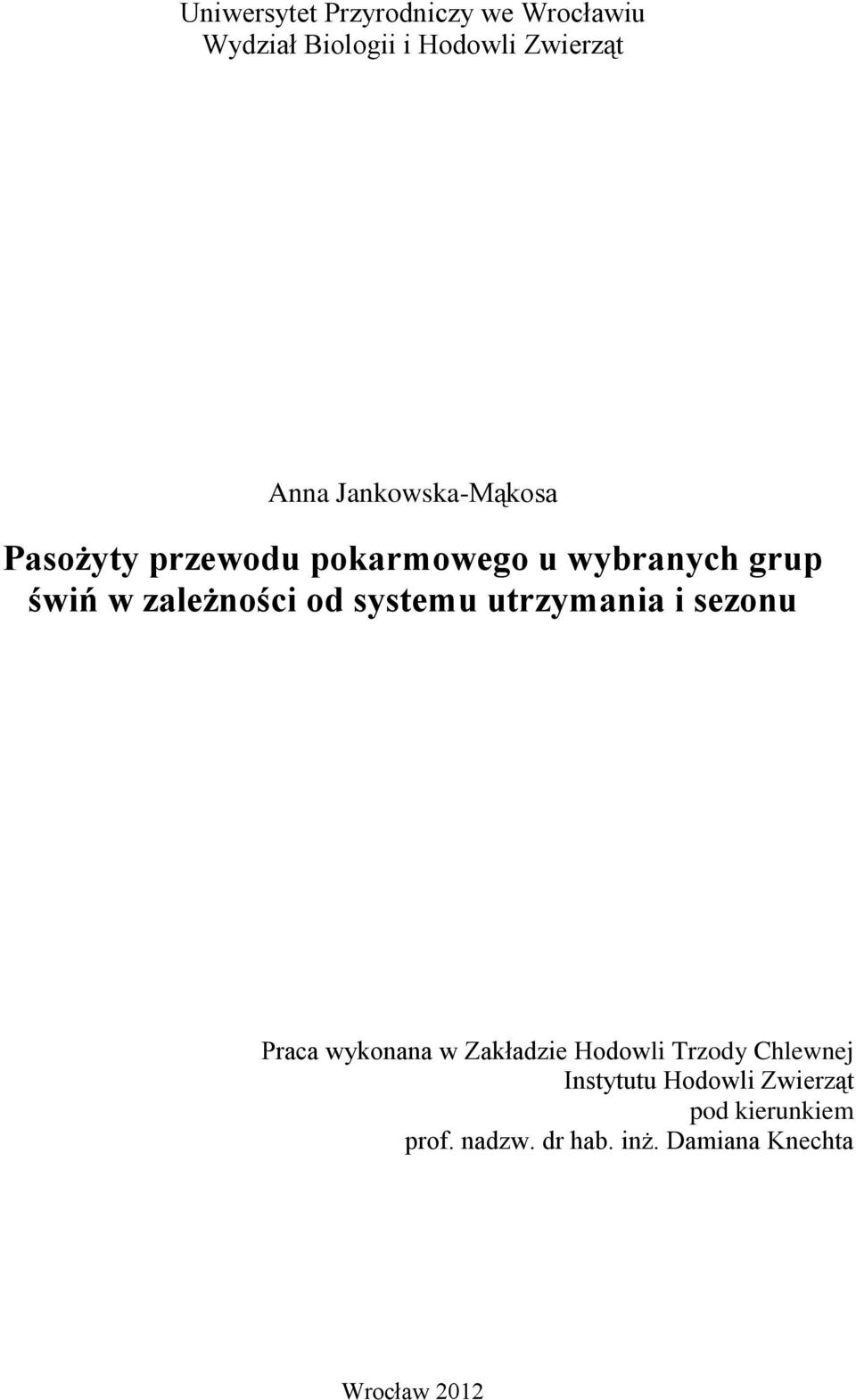 systemu utrzymania i sezonu Praca wykonana w Zakładzie Hodowli Trzody Chlewnej