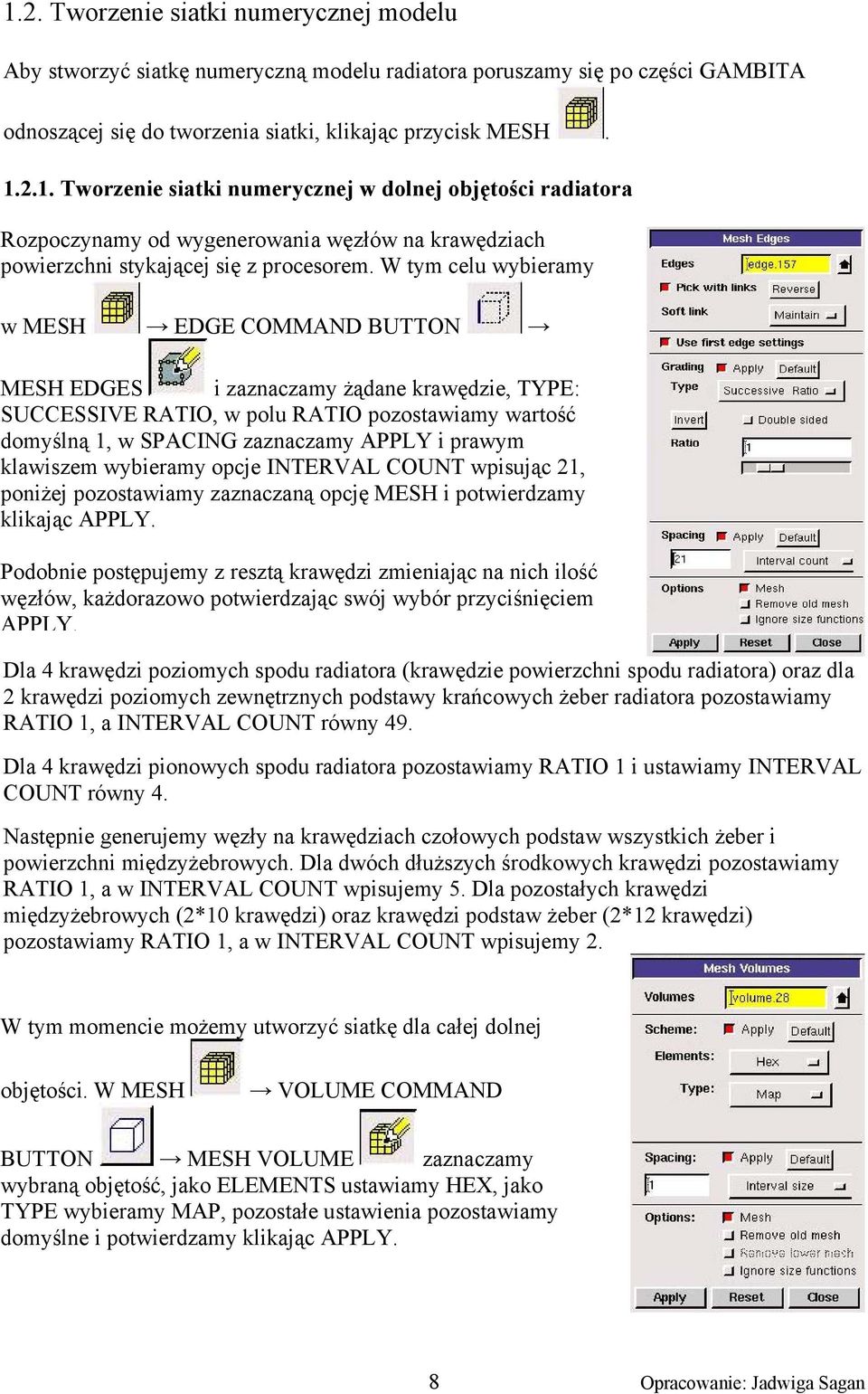 klawiszem wybieramy opcje INTERVAL COUNT wpisując 21, poniżej pozostawiamy zaznaczaną opcję MESH i potwierdzamy klikając APPLY.