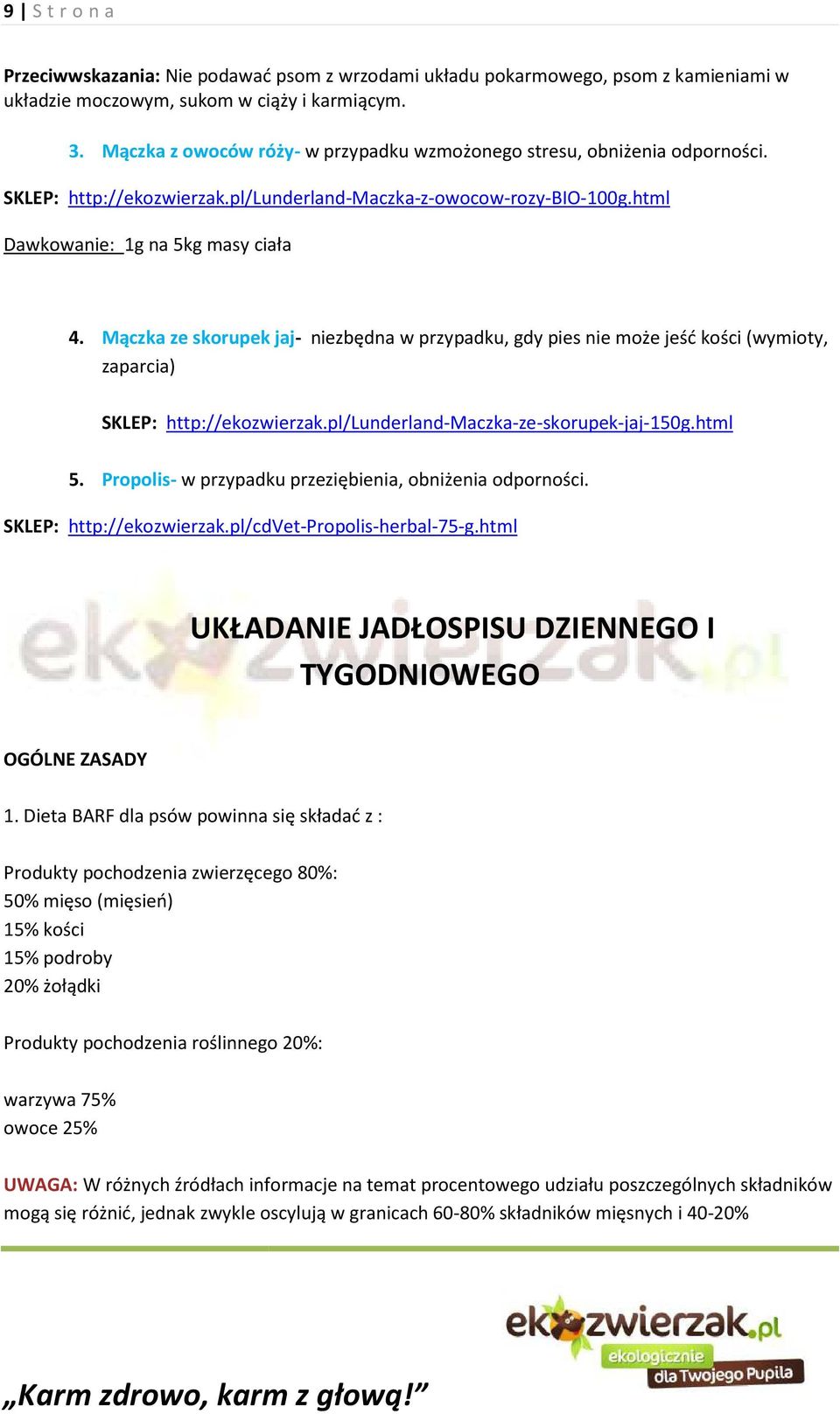 Mączka ze skorupek jaj- niezbędna w przypadku, gdy pies nie może jeść kości (wymioty, zaparcia) SKLEP: http://ekozwierzak.pl/lunderland-maczka-ze-skorupek-jaj-150g.html 5.