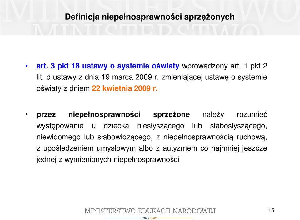 przez niepełnosprawności sprzężone należy rozumieć występowanie u dziecka niesłyszącego lub słabosłyszącego, niewidomego